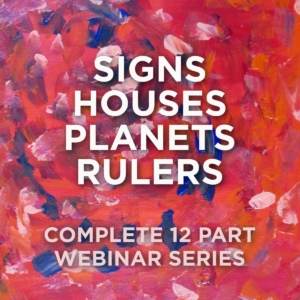 Signs, Houses, Planets, Rulers – Complete Webinar Series